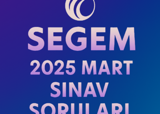 SEGEM Mart 2025 Sınavda Çıkmış Sorular